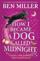 How I Became a Dog Called Midnight: A magical animal mystery from the bestselling author of The Day I Fell Into  a Fairytale