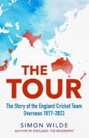 Tour: The Story of the England Cricket Team Overseas 1877-2022
