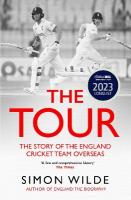 Tour: The Story of the England Cricket Team Overseas 1877-2022