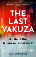 Last Yakuza: A Life in the Japanese Underworld