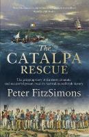 Catalpa Rescue: The gripping story of the most dramatic and successful prison story in  Australian and Irish history