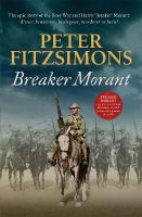 Breaker Morant: The epic story of the Boer War and Harry 'Breaker' Morant: drover, horseman,  bush poet, murderer or hero?