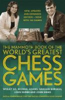 Mammoth Book of the World's Greatest Chess Games .: New, updated and expanded edition  now with 145 games