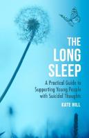 Long Sleep: A Practical Guide to Supporting Young People with Suicidal Thoughts