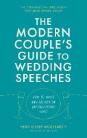 The Modern Couple's Guide to Wedding Speeches: How to Write and Deliver an Unforgettable Speech or Toast