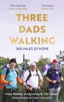 Three Dads Walking: 300 Miles of Hope
