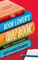 Book Lover's Quiz Book: Novel Conundrums
