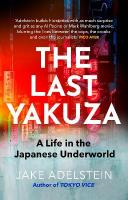 Last Yakuza: A Life in the Japanese Underworld