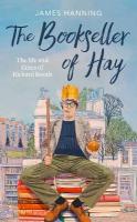 The Bookseller of Hay: The Life and Times of Richard Booth