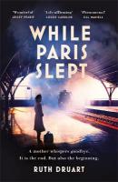 While Paris Slept: A mother faces a heartbreaking choice in this bestselling  story of love and courage in World War 2