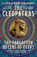 Cleopatras: Discover the powerful story of the seven queens of Ancient Egypt!