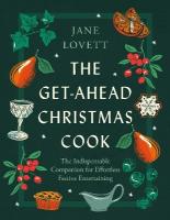 Get-Ahead Christmas Cook: The indispensable companion for effortless festive entertaining