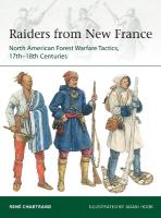 Raiders from New France: North American Forest Warfare Tactics, 17th18th Centuries