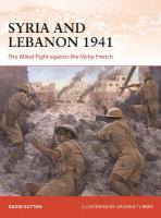 Syria and Lebanon 1941: The Allied Fight against the Vichy French