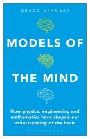 Models of the Mind: How Physics, Engineering and Mathematics Have Shaped Our Understanding of  the Brain