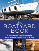 Boatyard Book: A boatowner's guide to yacht maintenance, repair and refitting