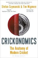 Crickonomics: The Anatomy of Modern Cricket: Shortlisted for the Sunday Times Sports Book  Awards 2023