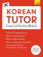 Korean Tutor: Grammar and Vocabulary Workbook (Learn Korean with Teach  Yourself): Advanced beginner to upper intermediate course