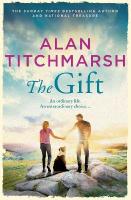 The Gift: The perfect uplifting read from the bestseller and national treasure Alan  Titchmarsh
