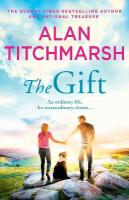 The Gift: The perfect uplifting read from the bestseller and national treasure Alan  Titchmarsh