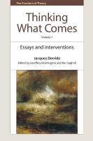 Thinking What Comes, Volume 1: Essays, Interviews, and Interventions, 1