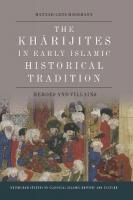 Kharijites in Early Islamic Historical Tradition: Heroes and Villains