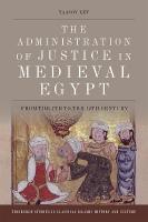 Administration of Justice in Medieval Egypt: From the 7th to the 12th Century