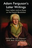 Adam Ferguson's Later Writings: New Letters and an Essay on the French Revolution