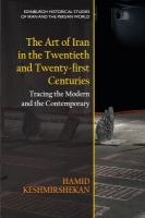 Art of Iran in the Twentieth and Twenty-First Centuries: Tracing the Modern and the Contemporary