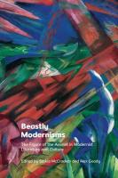Beastly Modernisms: The Figure of the Animal in Modernist Literature and Culture 123,495 ed.