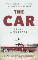 Car: The rise and fall of the machine that made the modern world