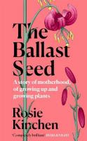 Ballast Seed: A story of motherhood, of growing up and growing plants
