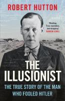 Illusionist: The True Story of the Man Who Fooled Hitler
