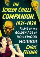 Screen Chills Companion, 1931-1939: Films of the Golden Age of Hollywood Horror