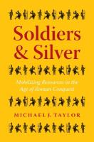 Soldiers and Silver: Mobilizing Resources in the Age of Roman Conquest