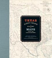 Texas Takes Shape: A History in Maps from the General Land Office