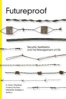 Futureproof: Security Aesthetics and the Management of Life