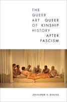 Queer Art of History: Queer Kinship After Fascism