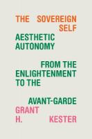 Sovereign Self: Aesthetic Autonomy from the Enlightenment to the Avant-Garde