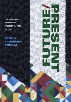 FUTURE/PRESENT: Arts in a Changing America
