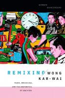 Remixing Wong Kar-wai: Music, Bricolage, and the Aesthetics of Oblivion