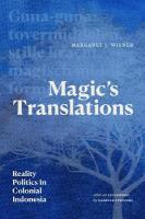 Magic's Translations: Reality Politics in Colonial Indonesia