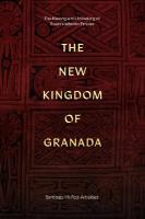 New Kingdom of Granada: The Making and Unmaking of Spain's Atlantic Empire