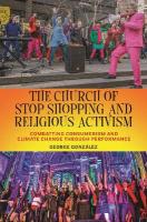 Church of Stop Shopping and Religious Activism: Combatting Consumerism and Climate Change Through Performance