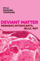 Deviant Matter: Ferment, Intoxicants, Jelly, Rot