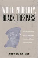 White Property, Black Trespass: Racial Capitalism and the Religious Function of Mass Criminalization