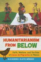 Humanitarianism from Below: Faith, Welfare, and the Role of Casas De Migrantes in Mexico