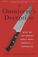 Omnivore's Deception: What We Get Wrong About Meat, Animals, and Ourselves