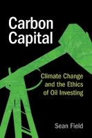 Carbon Capital: Climate Change and the Ethics of Oil Investing