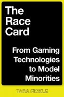 Race Card: From Gaming Technologies to Model Minorities